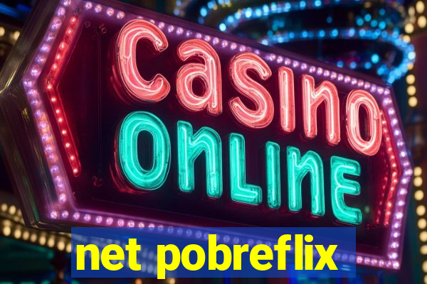 net pobreflix